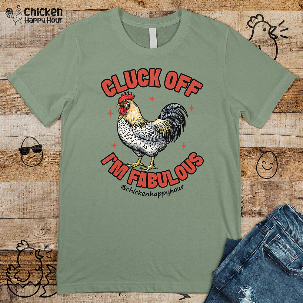 Cluck Off… I’m Fabulous Unisex Tee