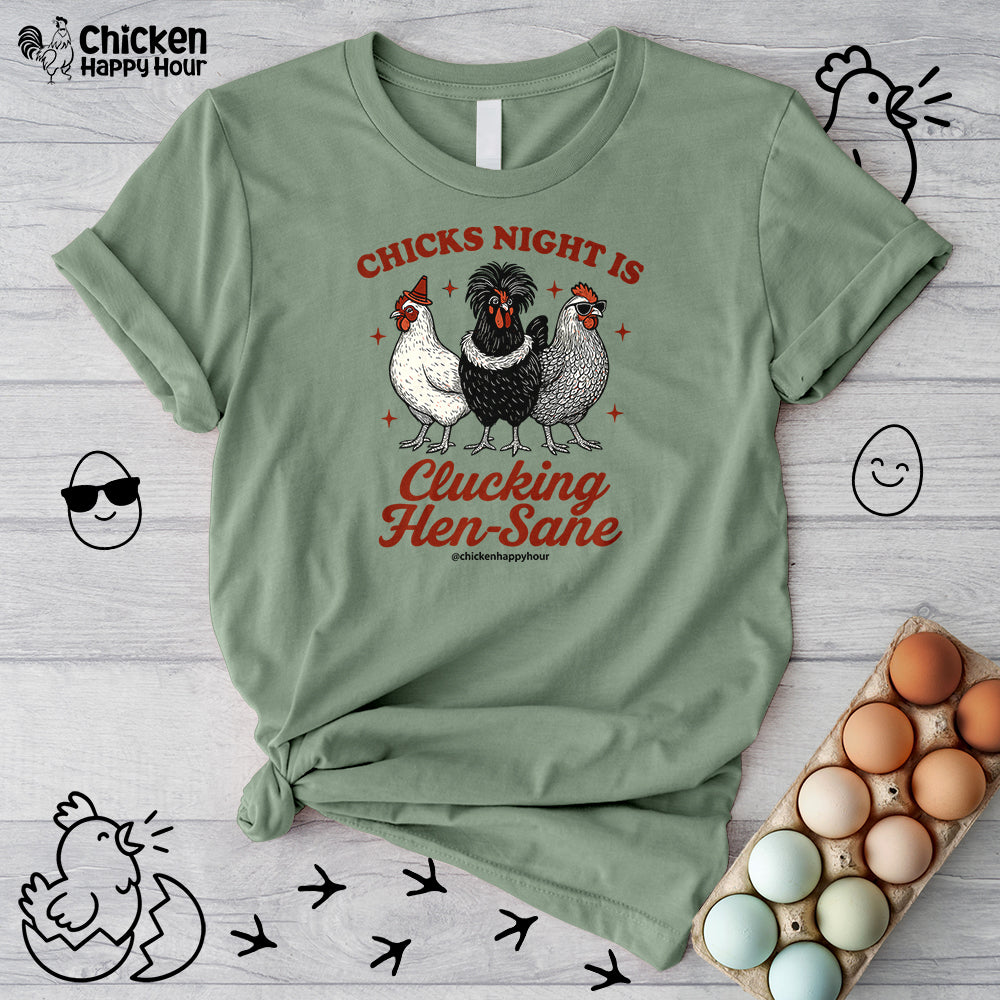 Chicks Night Is Clucking Hen Sane Unisex Tee