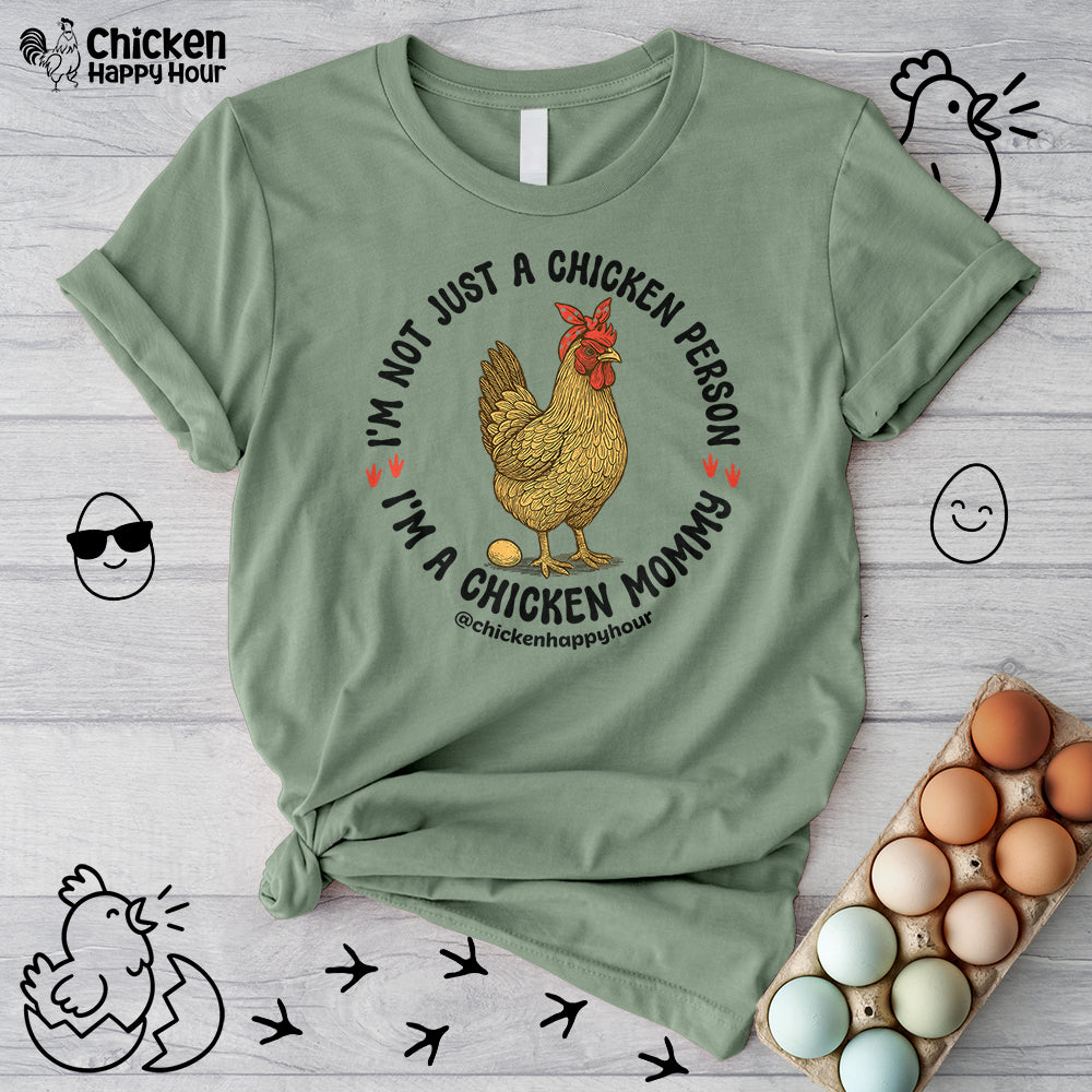 I'm Not Just a Chicken Person, I'm a Chicken Mommy Unisex Tee