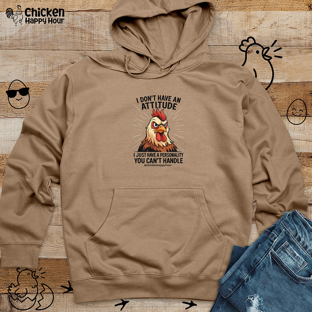 I Don't Have An Attitude Hooded Sweatshirt
