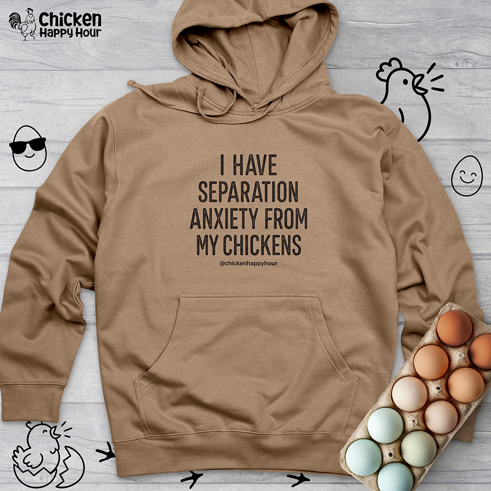 I Have Separation Anxiety From My Chickens Hooded Sweatshirt
