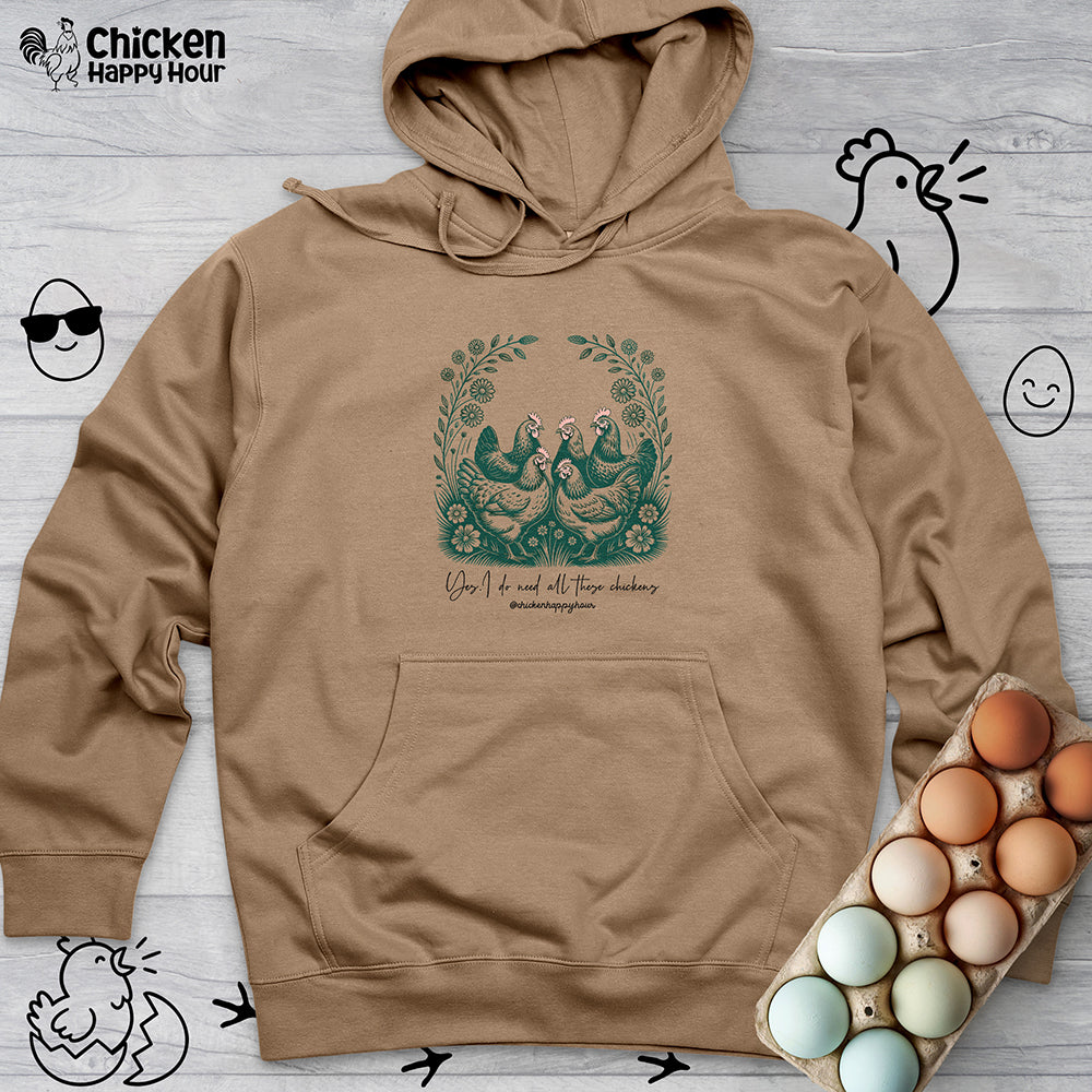 Yes I Do Need All These Chickens Hooded Sweatshirt