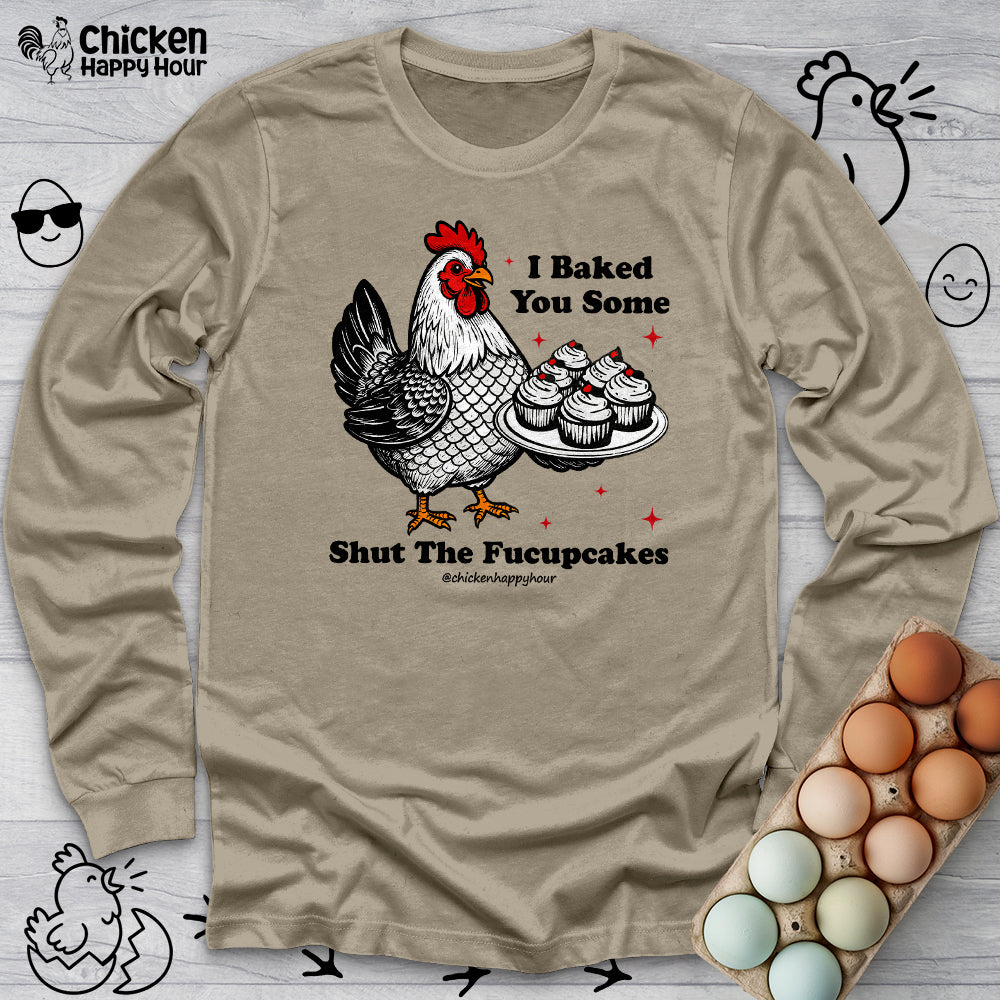 Shut the Fucupcakes Long Sleeve