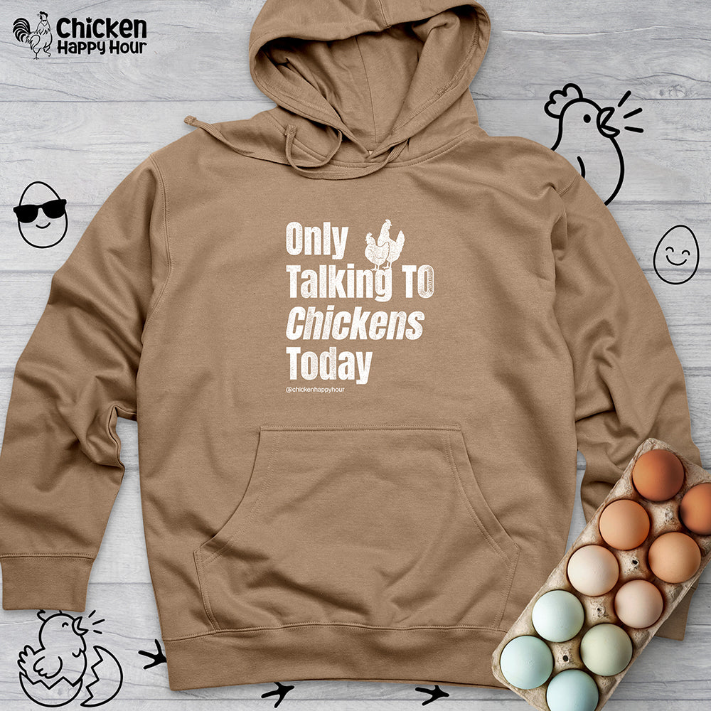 Only Talking To Chickens Today Hooded Sweatshirt