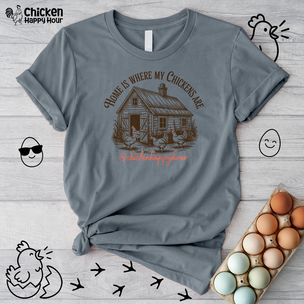 Home Is Where My Chickens Are Unisex Tee
