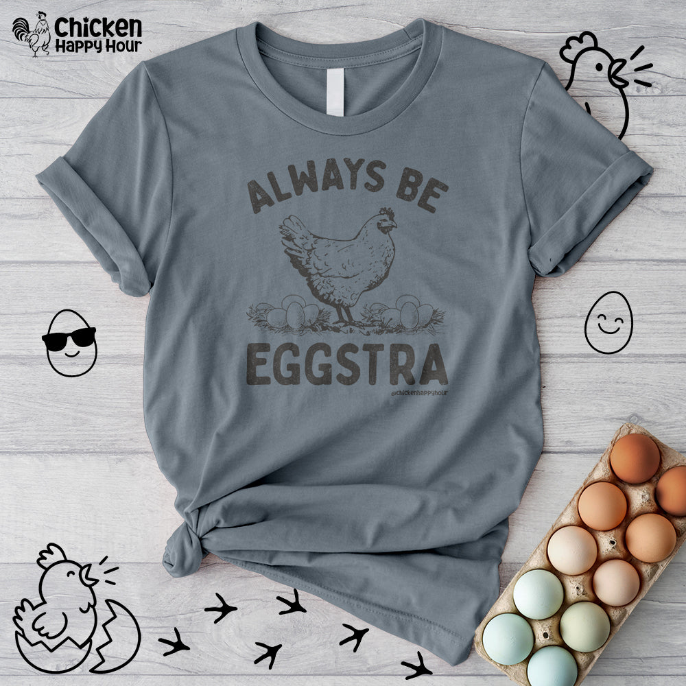 Always be EGGStra Unisex Tee
