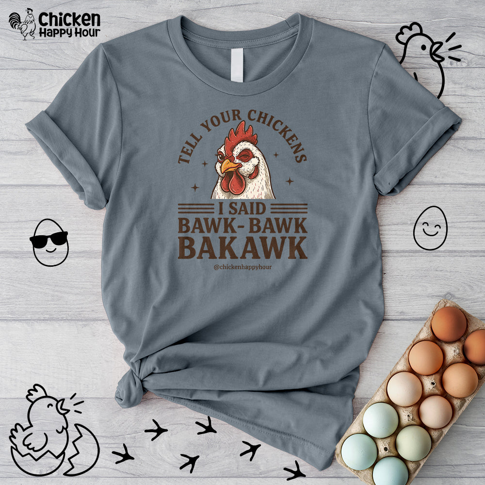 Tell Your Chickens Unisex Tee