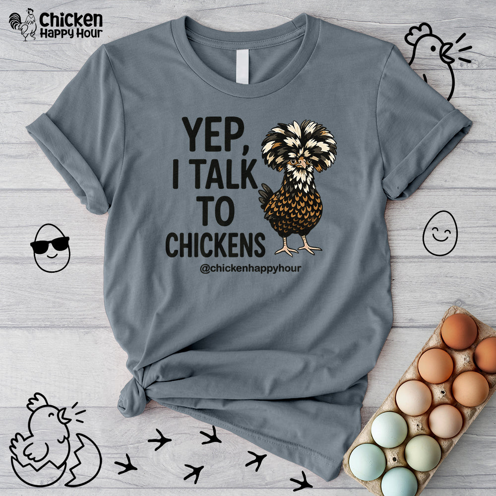 Yep, I Talk to Chickens Unisex Tee