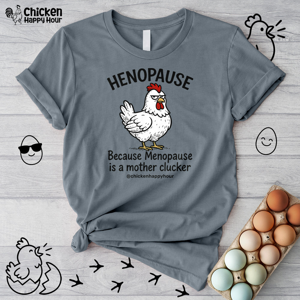 Henopause Because Unisex Tee