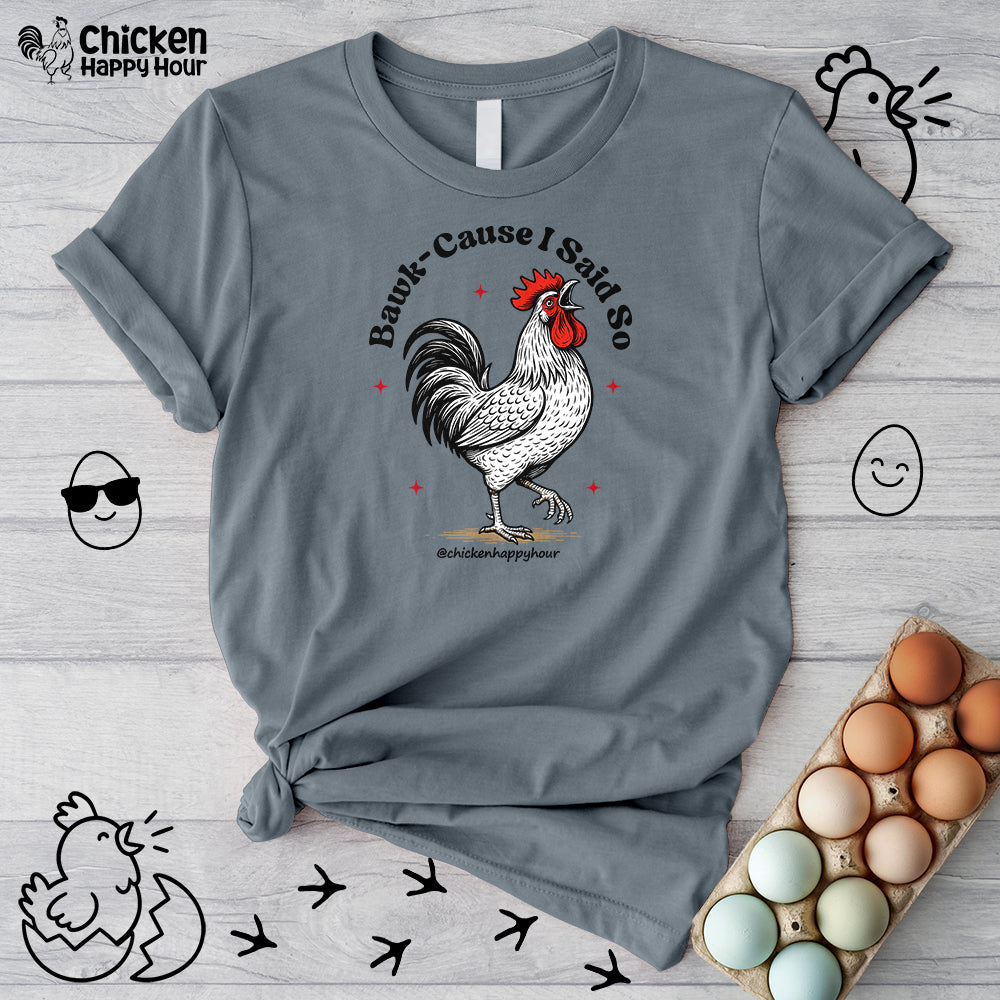 BAWK-CAUSE I Said So Unisex Tee