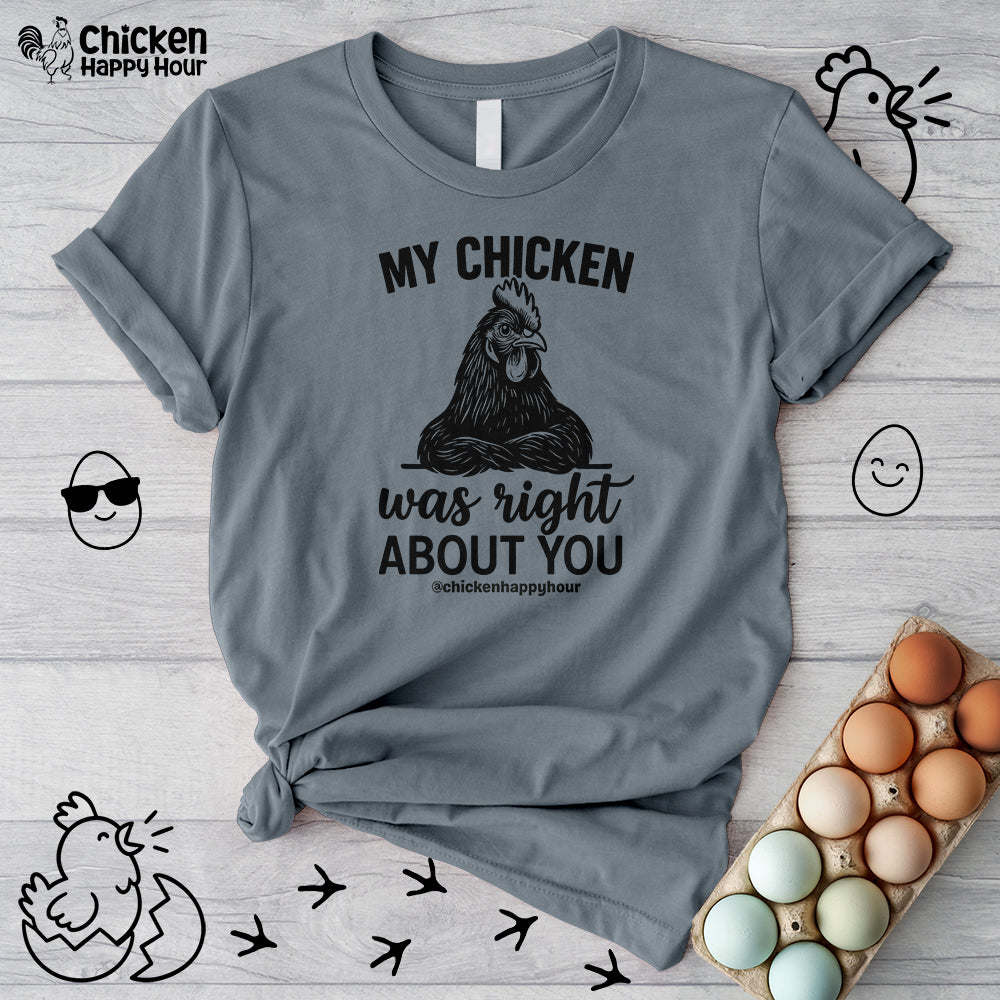 My Chicken was Right About You Unisex Tee