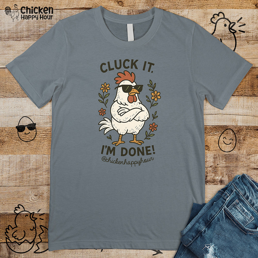 Cluck It I'm Done Unisex Tee