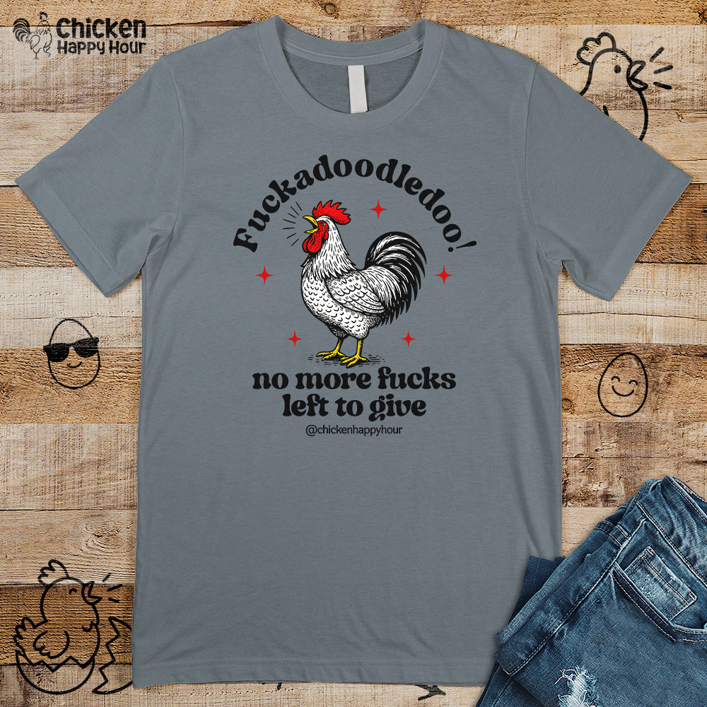 Fuckadoodledoo! No More Fucks Unisex Tee