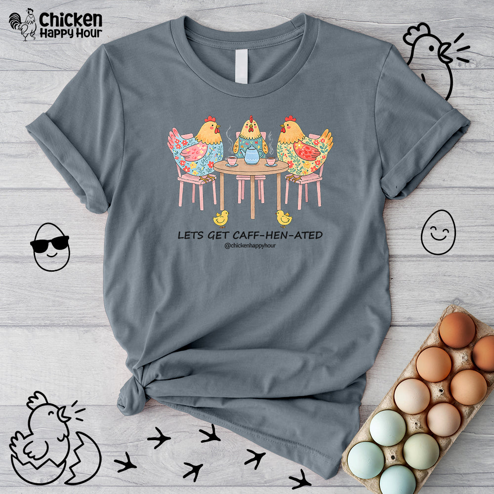Lets Get Caff-Hen-Ated Unisex Tee