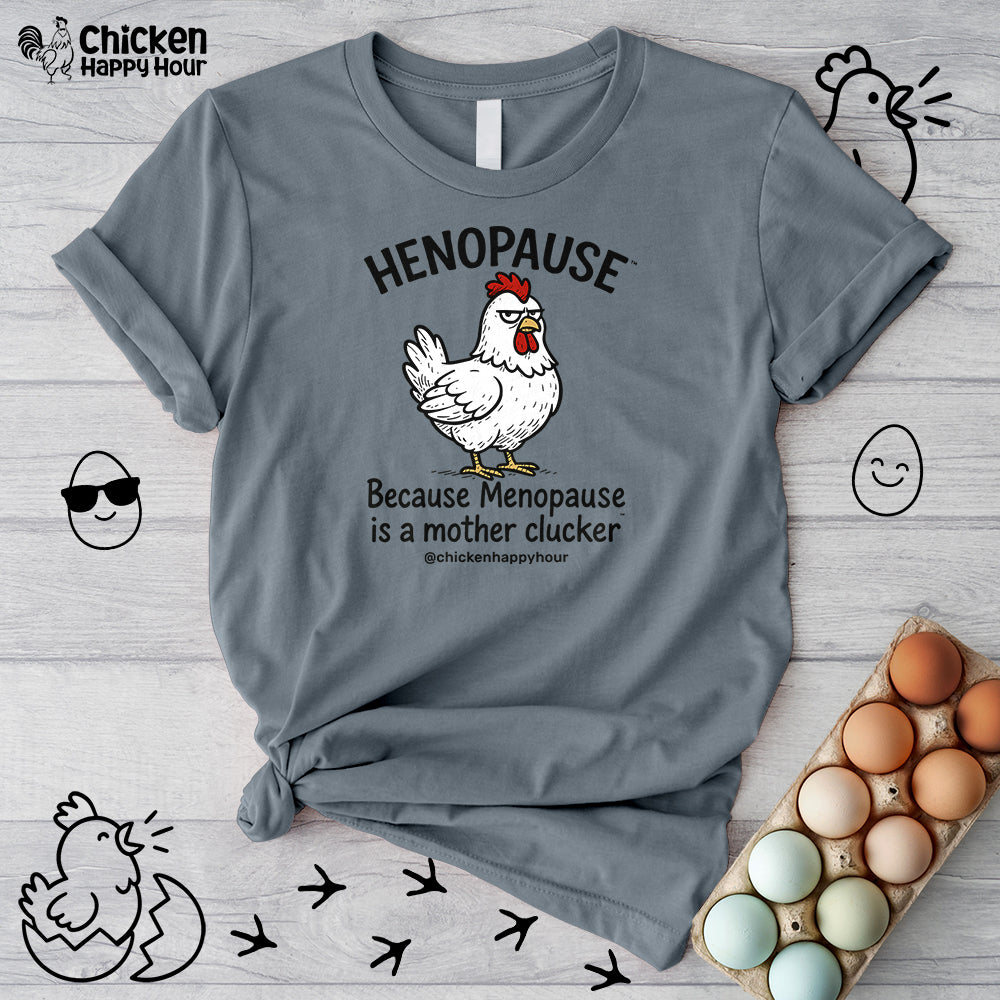 Henopause™ Because Unisex Tee