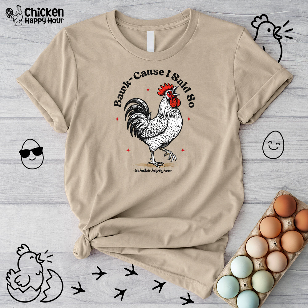 BAWK-CAUSE I Said So Unisex Tee