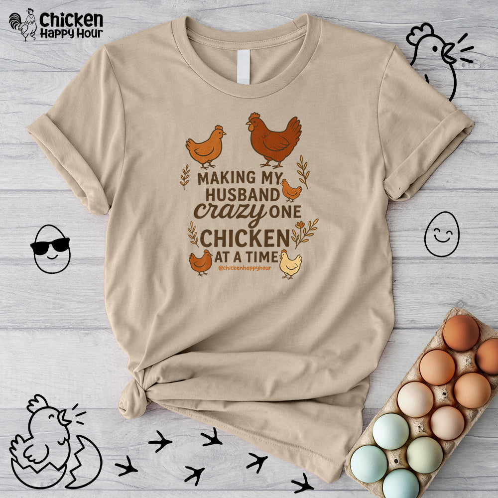 Making My Husband Crazy One Chicken at a Time Unisex Tee