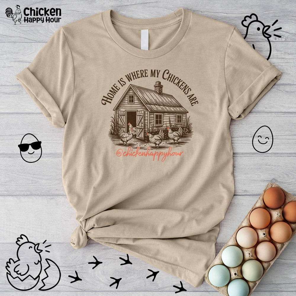 Home Is Where My Chickens Are Unisex Tee