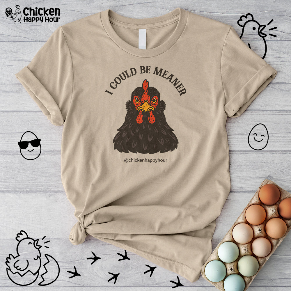 I Could be Meaner Unisex Tee