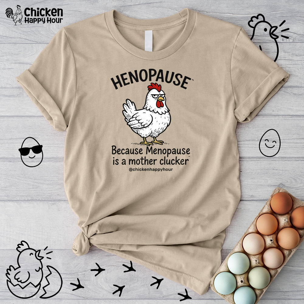 Henopause™ Because Unisex Tee