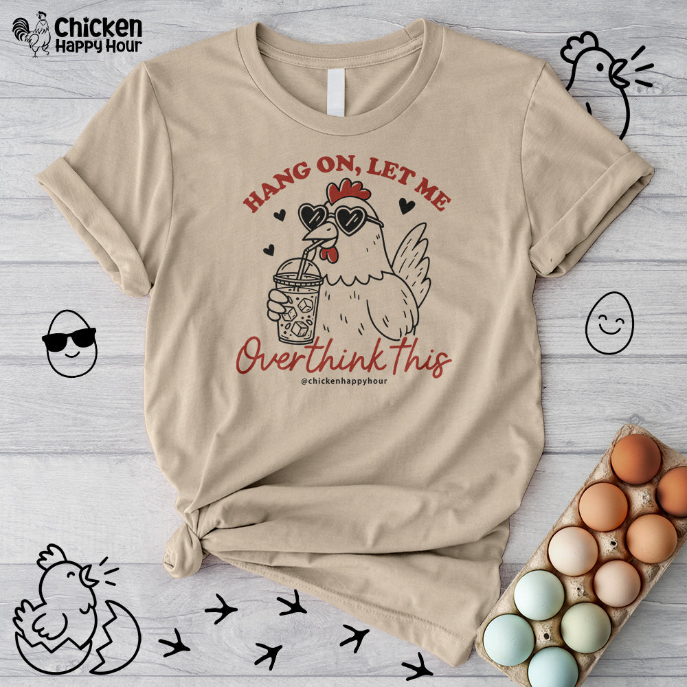 Hang On Let Me Overthink This Unisex Tee