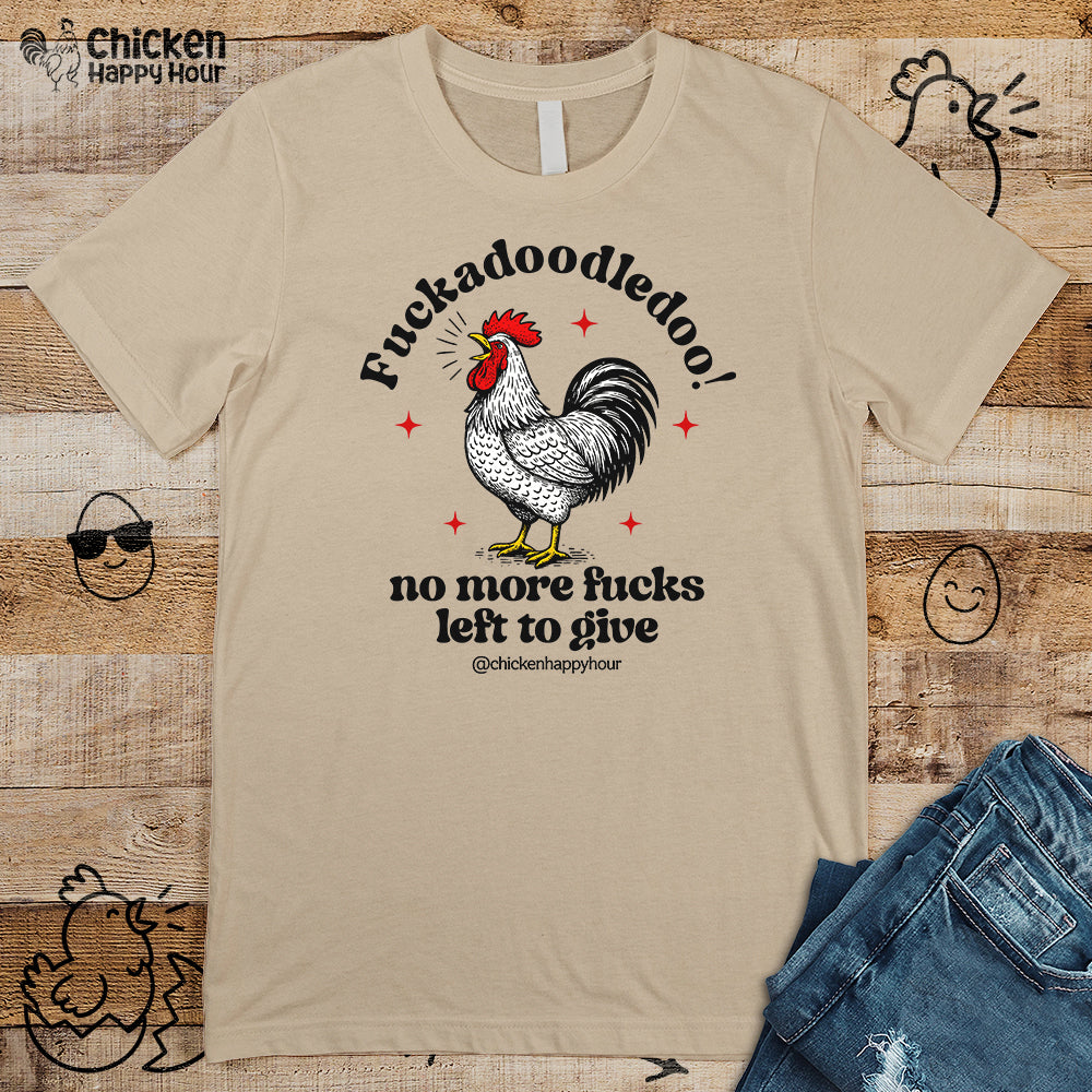 Fuckadoodledoo! No More Fucks Unisex Tee