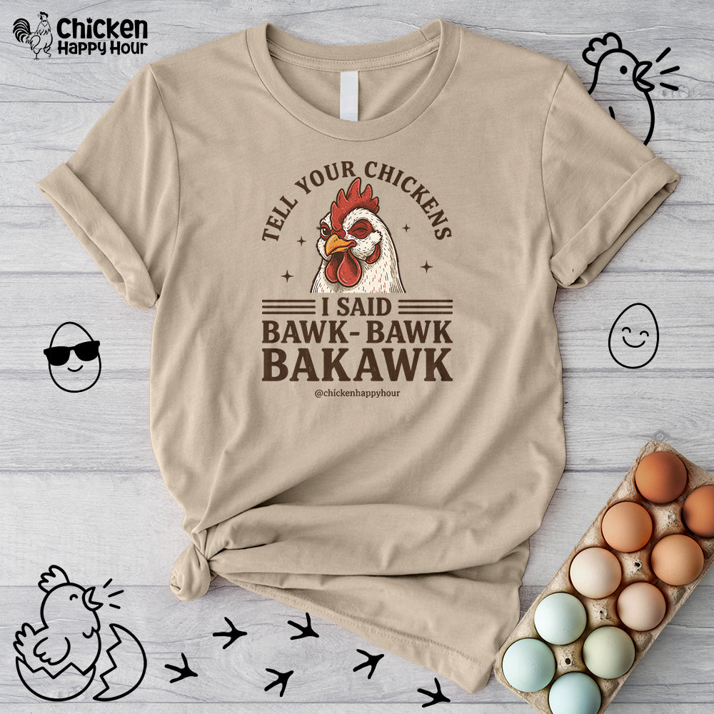 Tell Your Chickens Unisex Tee