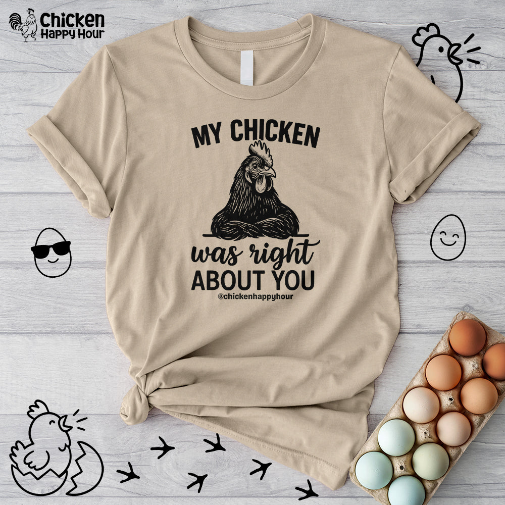 My Chicken was Right About You Unisex Tee