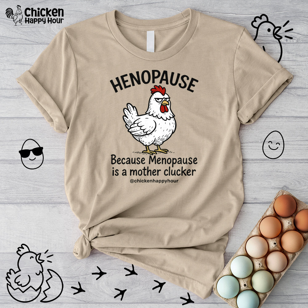 Henopause Because Unisex Tee