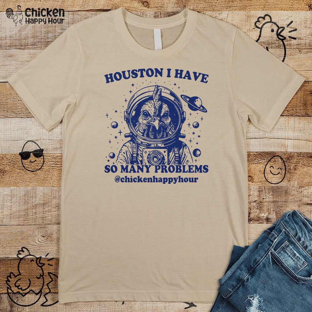 Houston I Have so Many Problems Unisex Tee