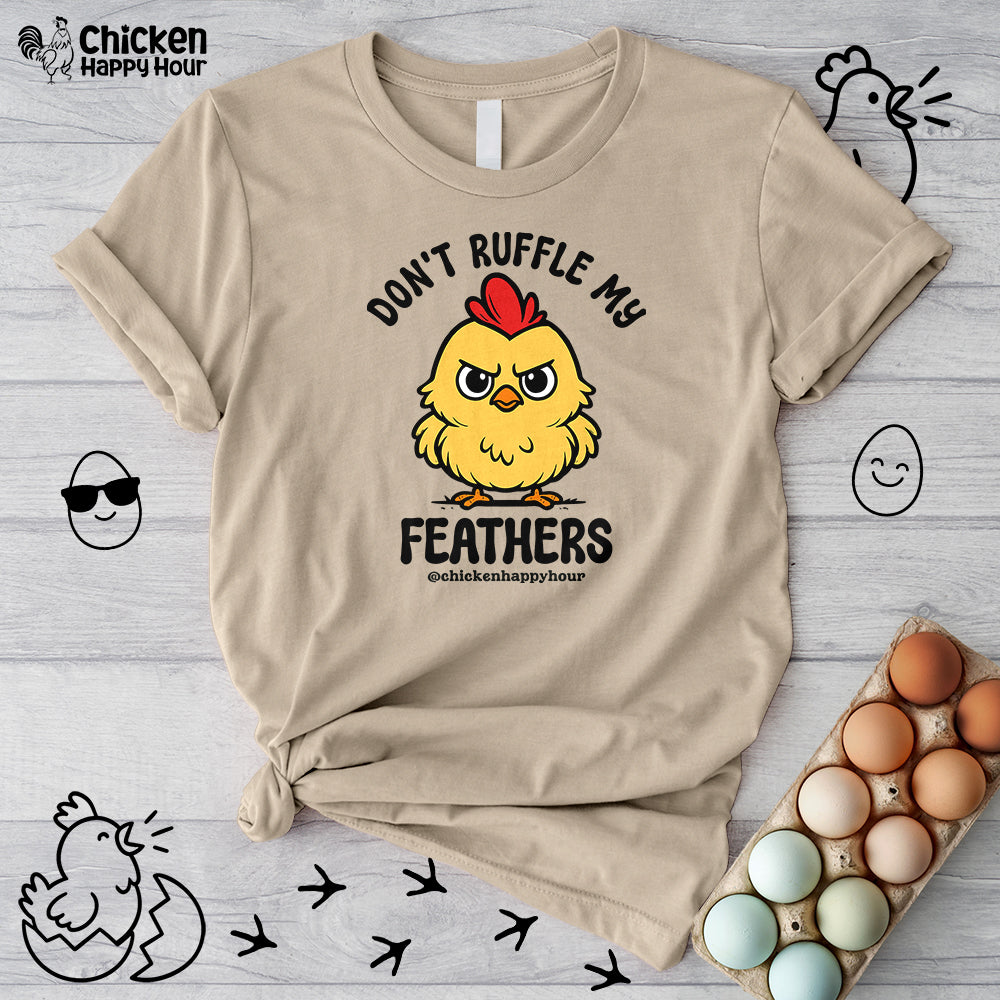 Don't Ruffle My Feathers Unisex Tee