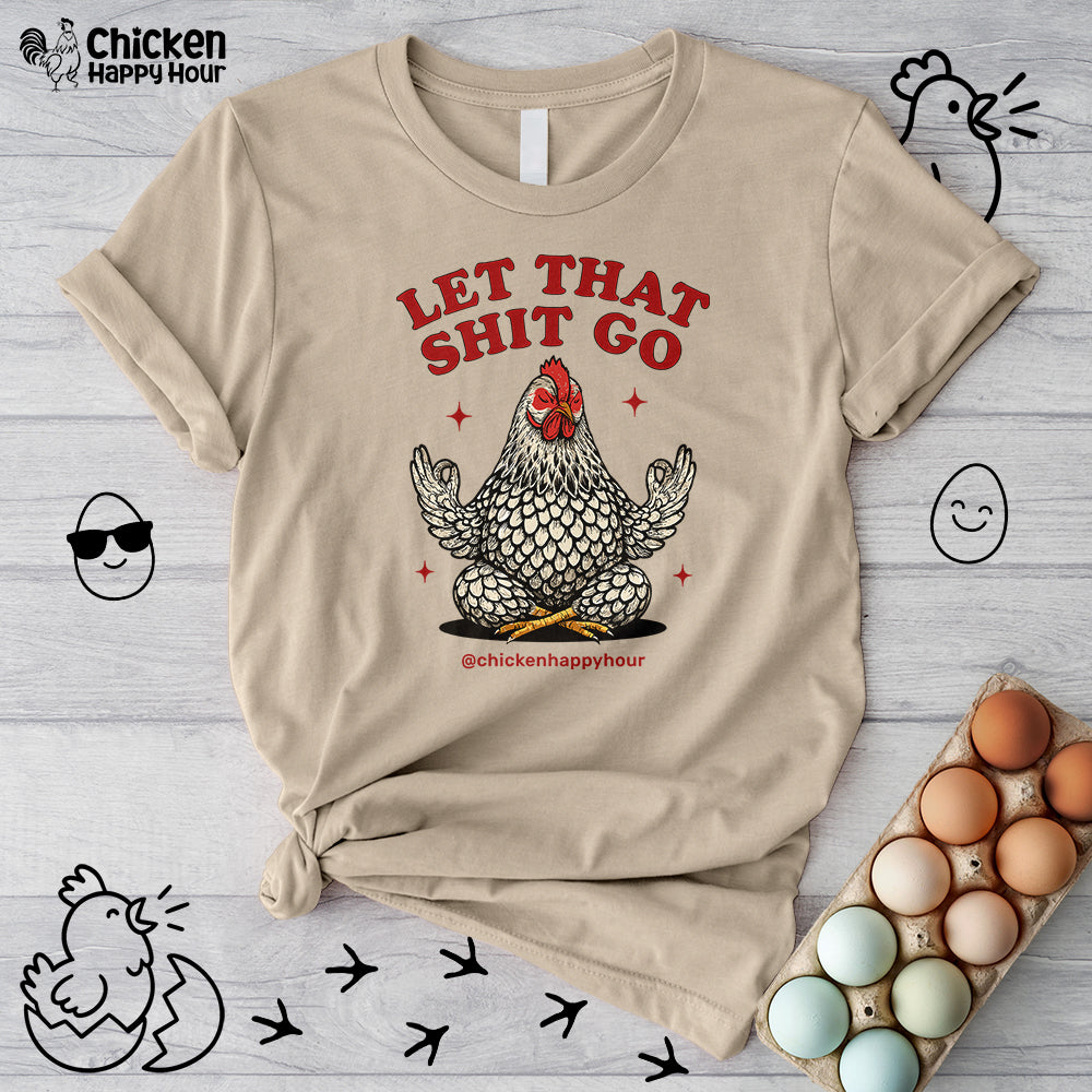 Let That Shit Go Unisex Tee