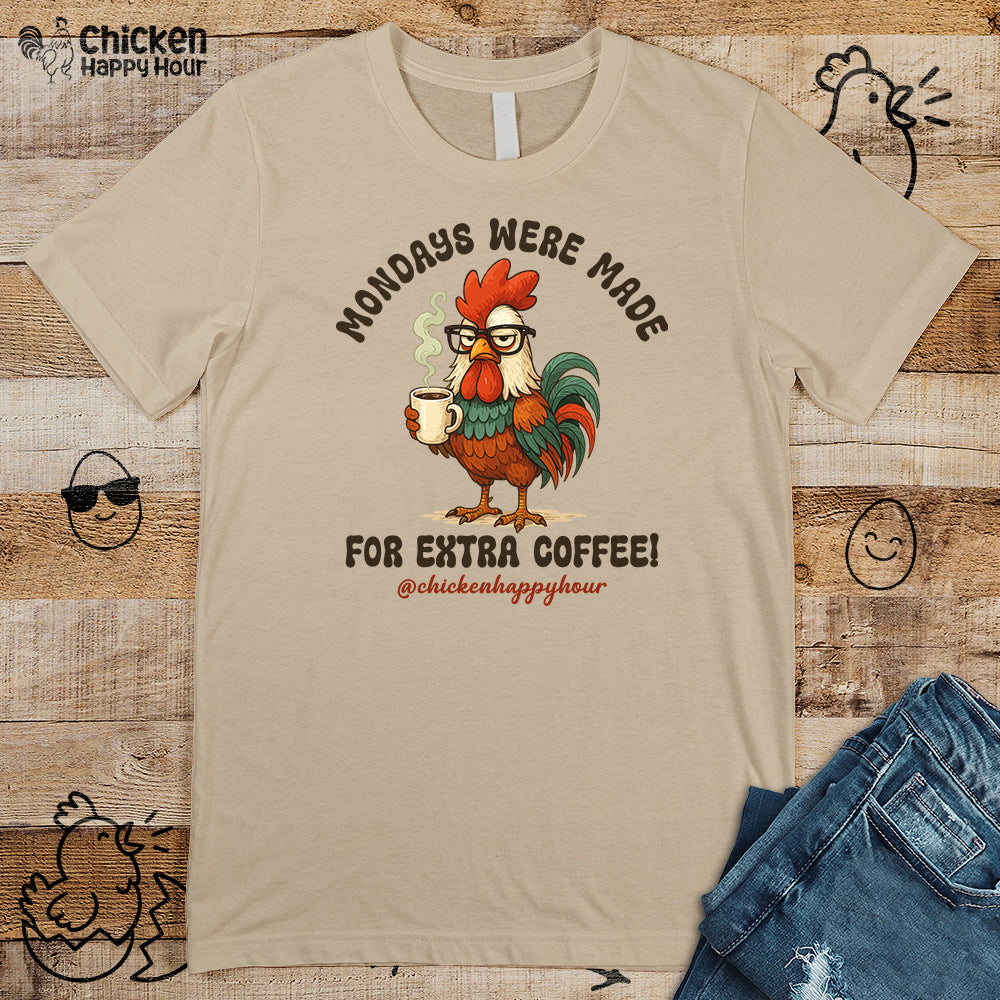Mondays were Made for Extra Coffee Unisex Tee