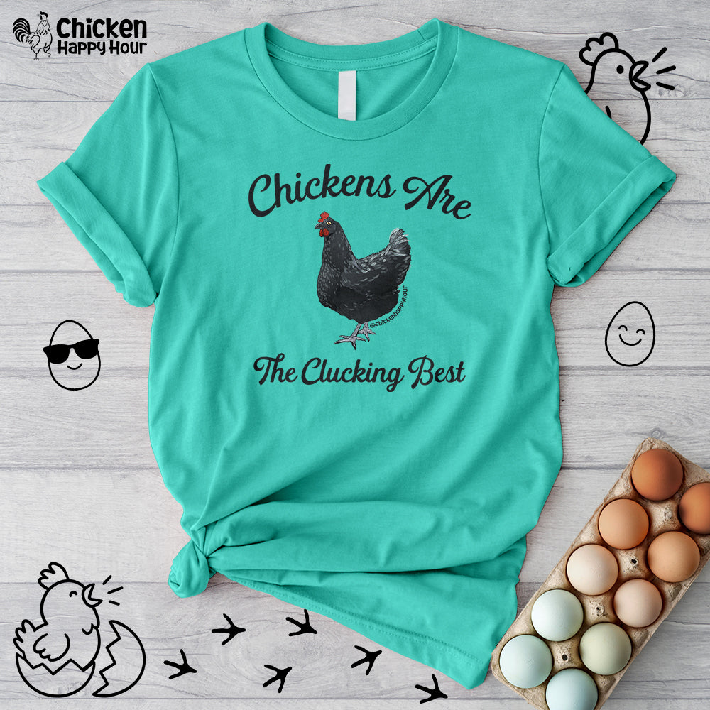 Chickens Are The Clucking Best Unisex Tee