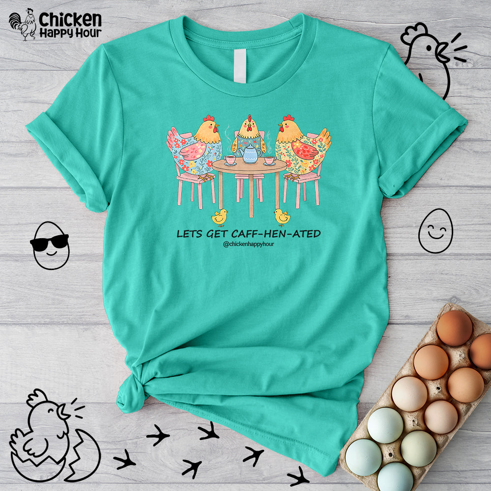 Lets Get Caff-Hen-Ated Unisex Tee