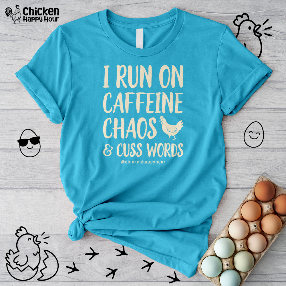 I Run on Caffeine Chaos and Cuss Words Unisex Tee