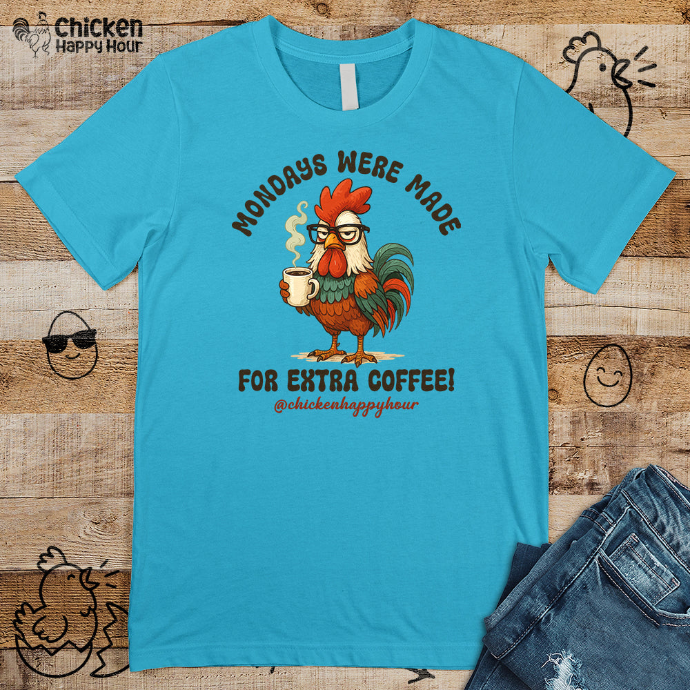 Mondays were Made for Extra Coffee Unisex Tee