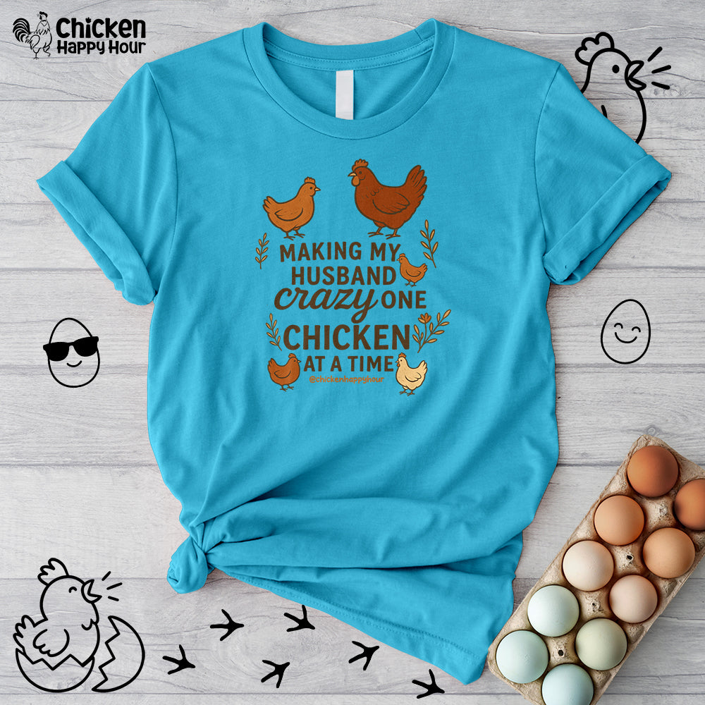 Making My Husband Crazy One Chicken at a Time Unisex Tee