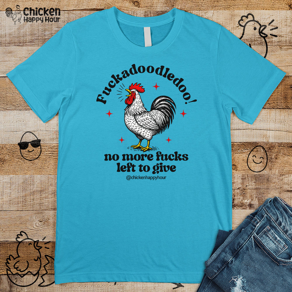 Fuckadoodledoo! No More Fucks Unisex Tee