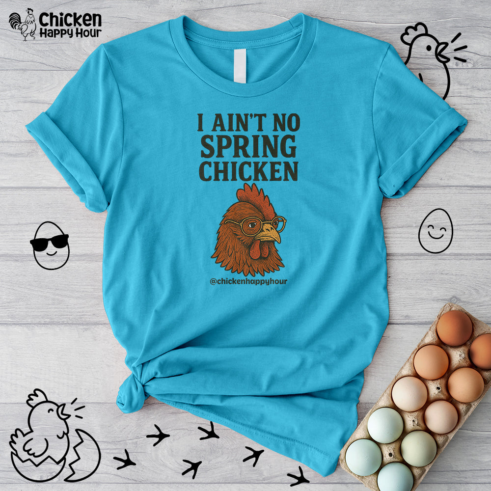 I Aint no Spring Chicken Unisex Tee
