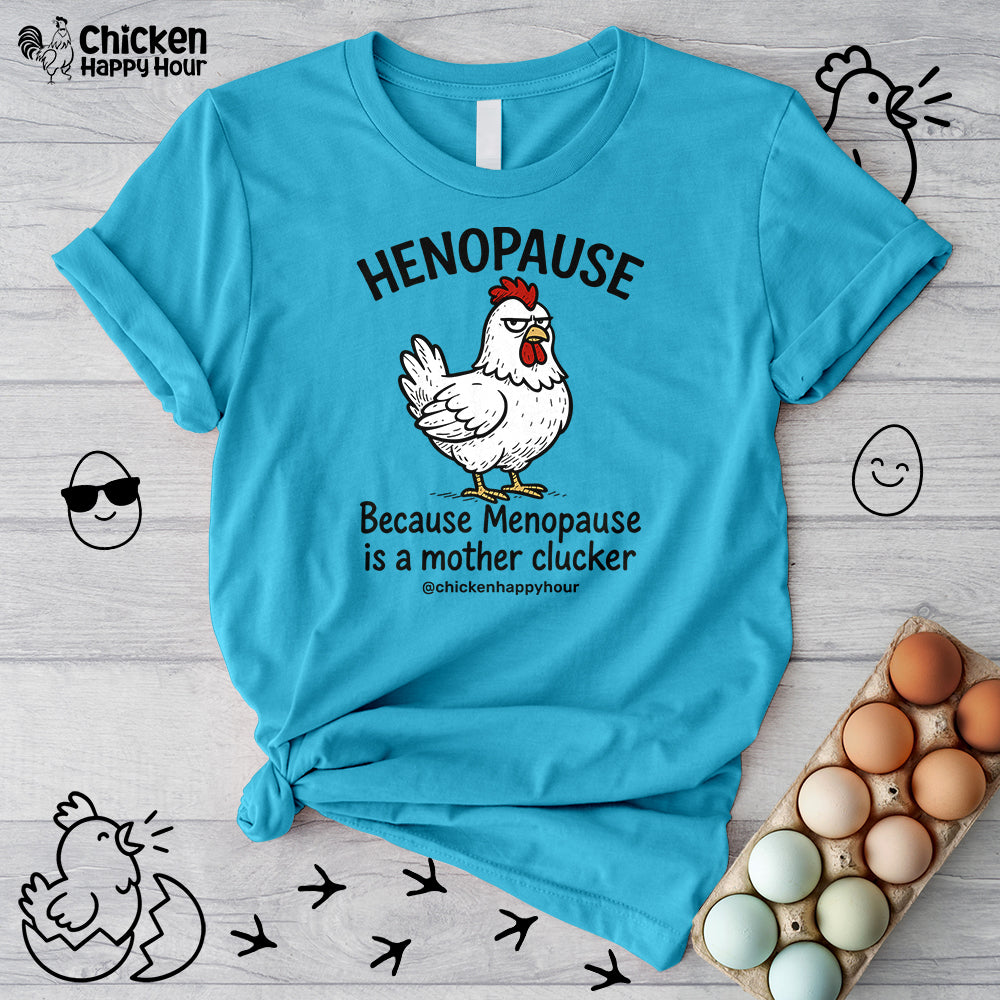 Henopause Because Unisex Tee