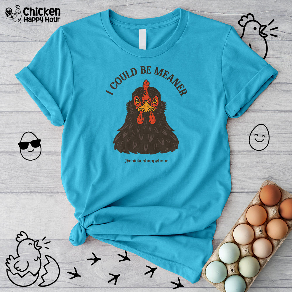 I Could be Meaner Unisex Tee