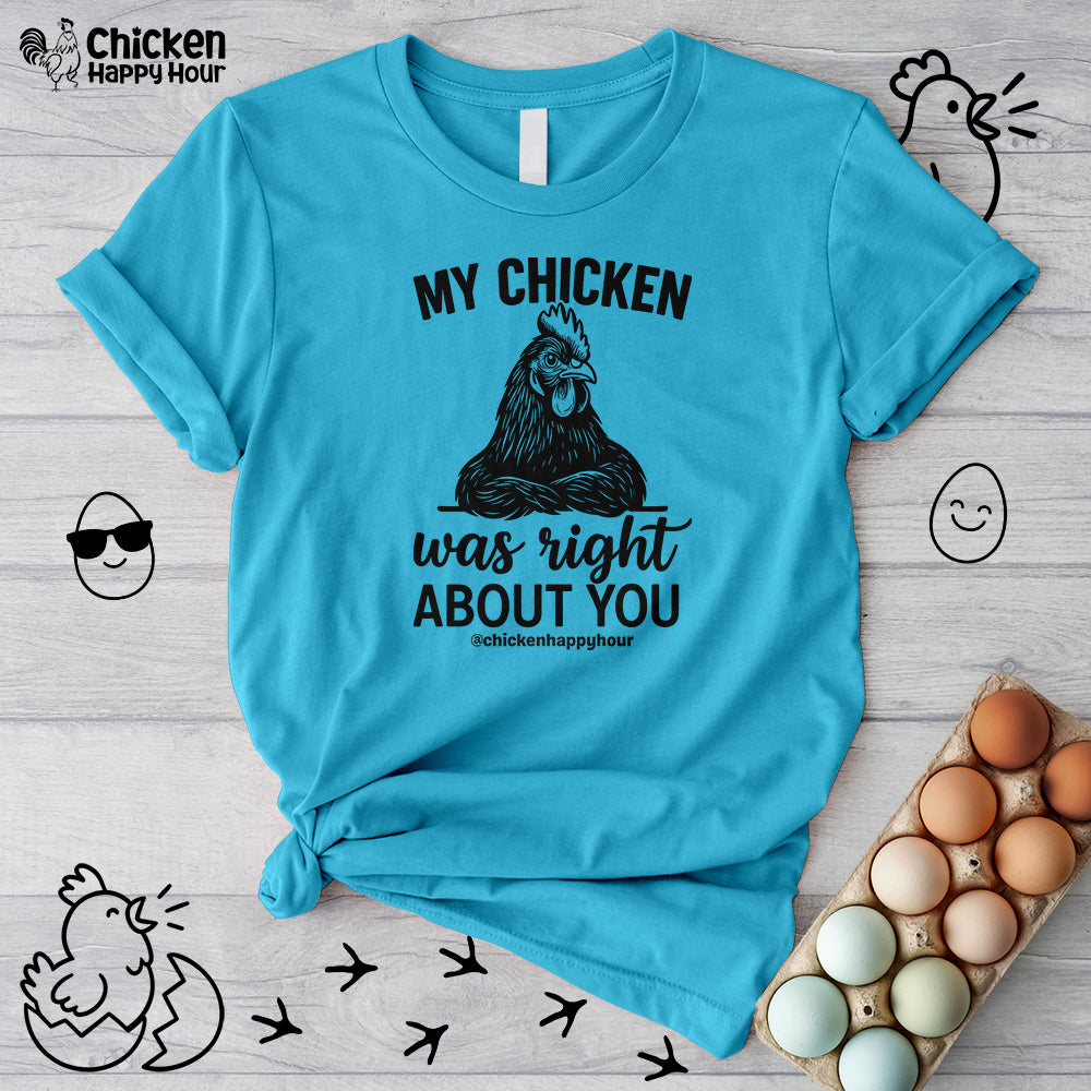 My Chicken was Right About You Unisex Tee
