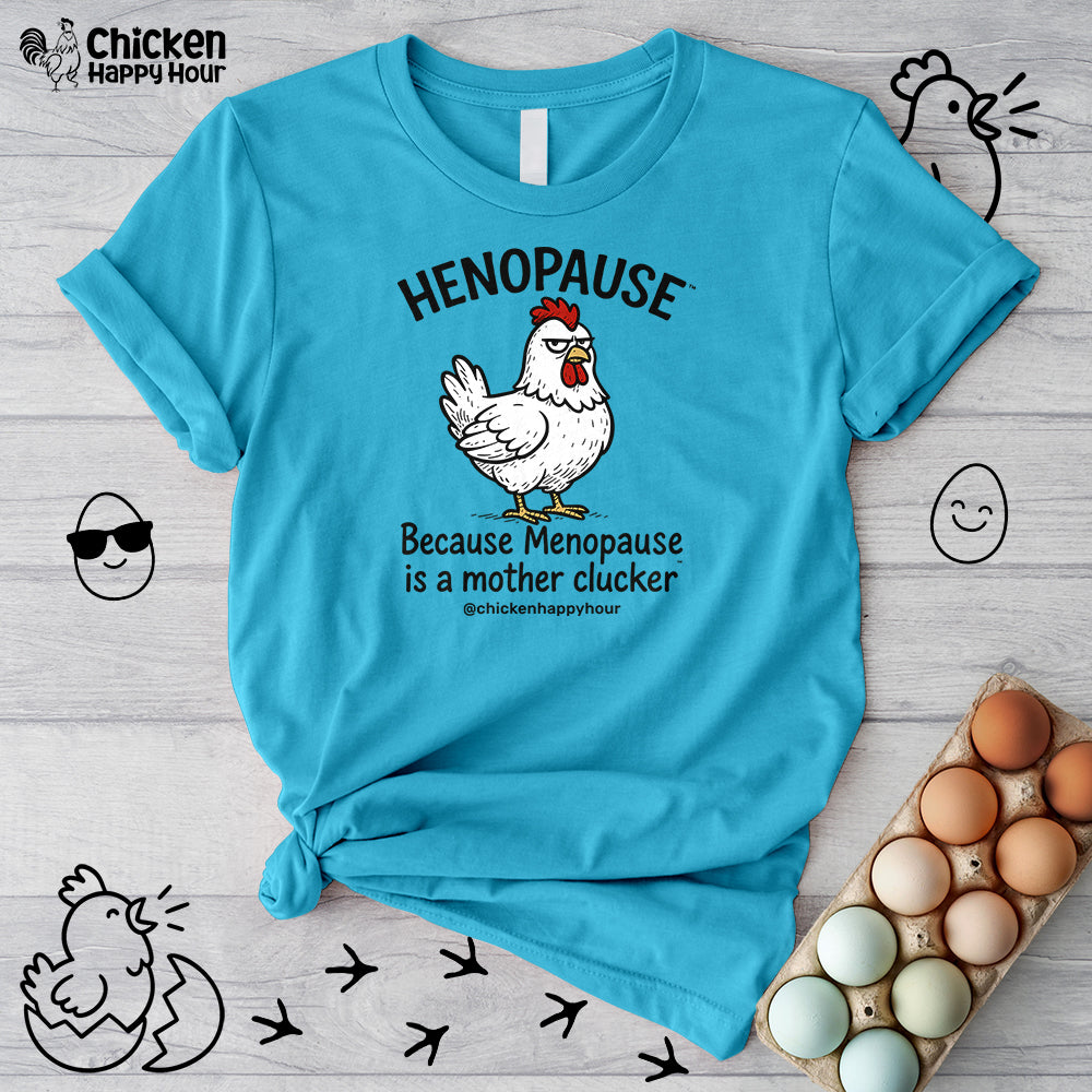 Henopause™ Because Unisex Tee