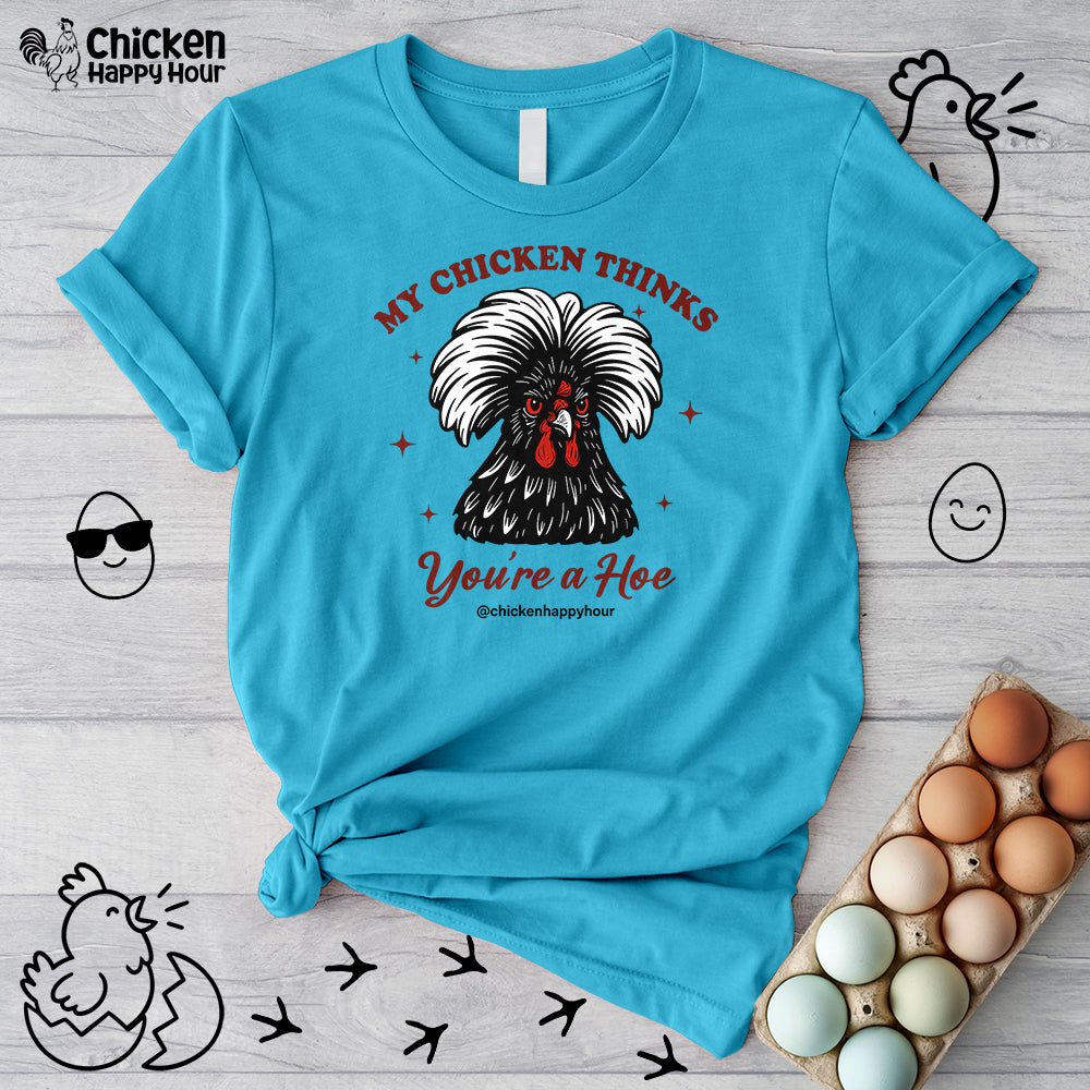 My Chicken Thinks Unisex Tee
