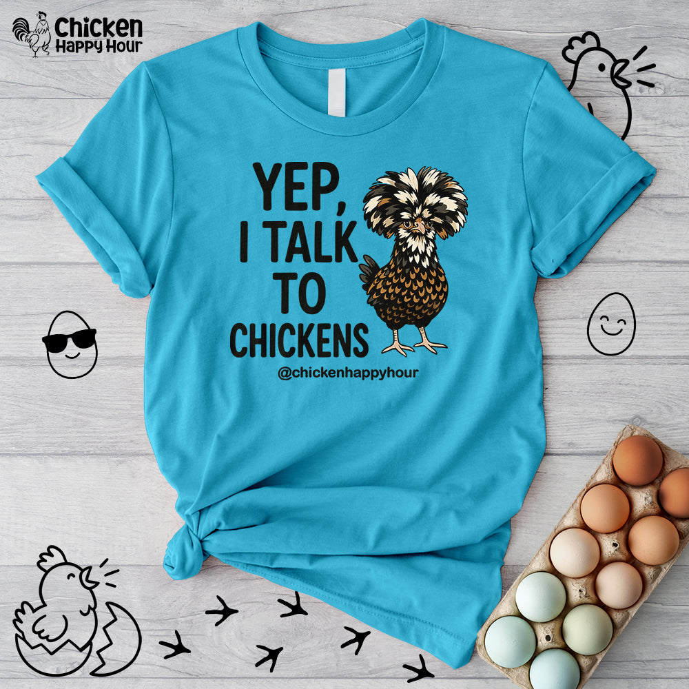 Yep, I Talk to Chickens Unisex Tee