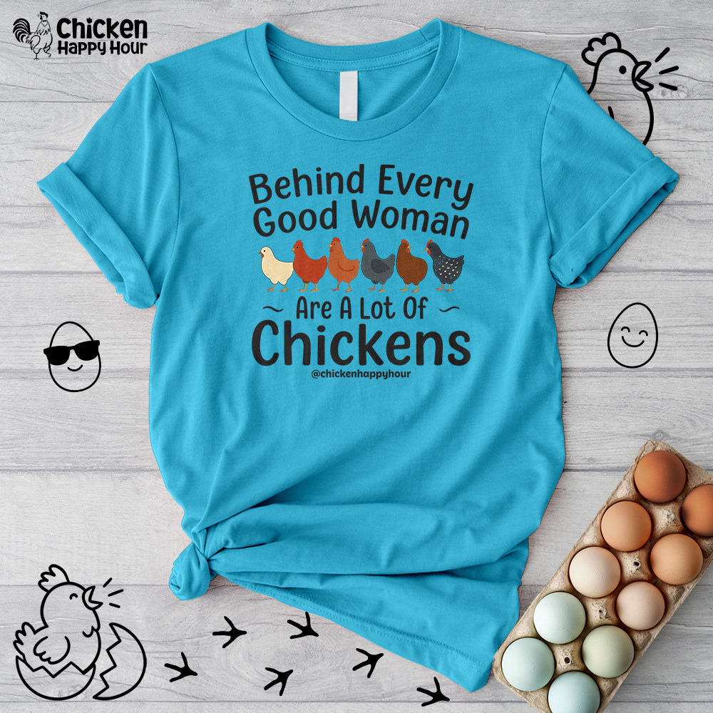 Behind Every Good Woman Are a Lot of Chickens Unisex Tee