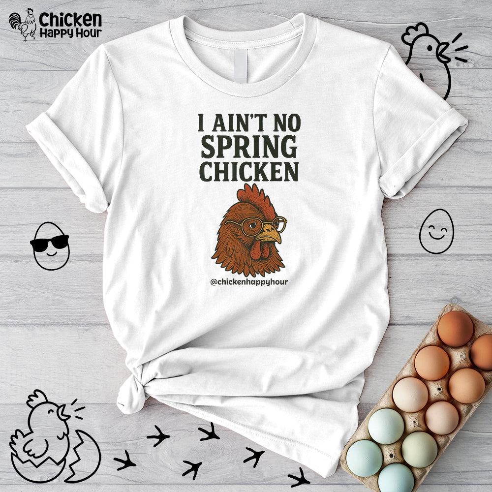 I Aint no Spring Chicken Unisex Tee
