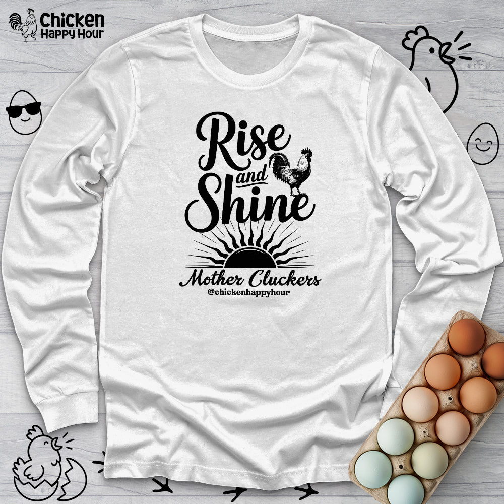 Rise And Shine Mother Cluckers Long Sleeve