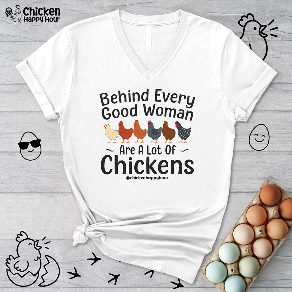 Behind Every Good Woman Are a Lot of Chickens V-Neck Tee
